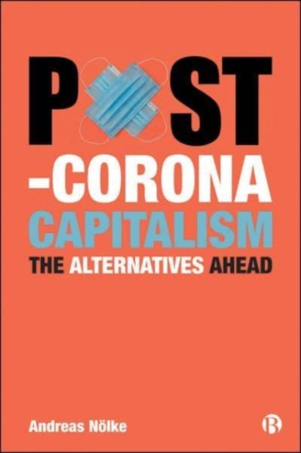 Post-Corona Capitalism : The Alternatives Ahead, Paperback / softback Book