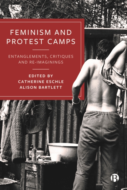 Feminism and Protest Camps : Entanglements, Critiques and Re-Imaginings, EPUB eBook