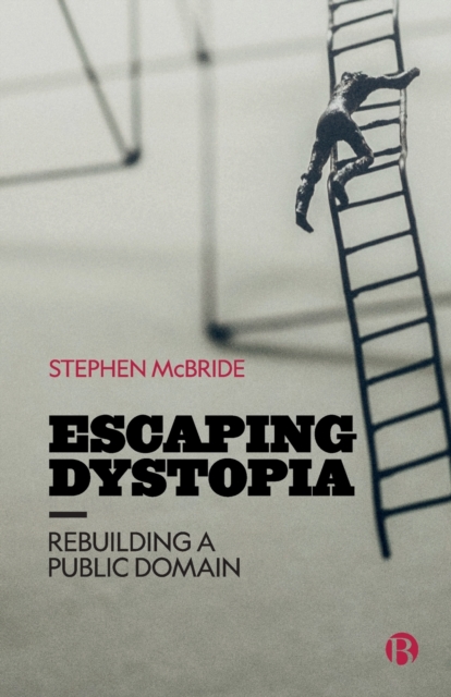 Escaping Dystopia : Rebuilding a Public Domain, Paperback / softback Book