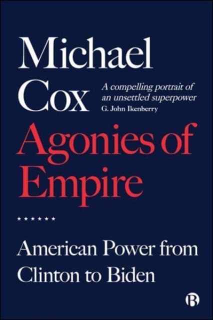 Agonies of Empire : American Power from Clinton to Biden, Paperback / softback Book