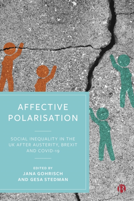 Affective Polarisation : Social Inequality in the UK after Austerity, Brexit and COVID-19, PDF eBook
