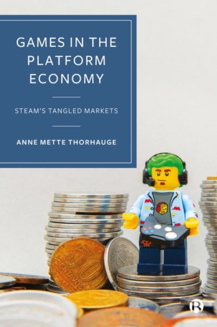 Games in the Platform Economy : Steam's Tangled Markets, Hardback Book
