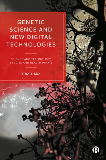 Genetic Science and New Digital Technologies : Science and Technology Studies and Health Praxis, EPUB eBook