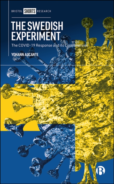 The Swedish Experiment : The COVID-19 Response and its Controversies, EPUB eBook