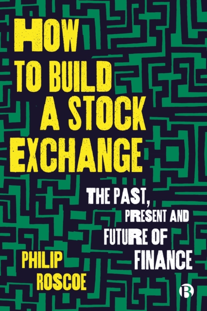 How to Build a Stock Exchange : The Past, Present and Future of Finance, PDF eBook