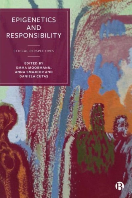Epigenetics and Responsibility : Ethical Perspectives, Hardback Book