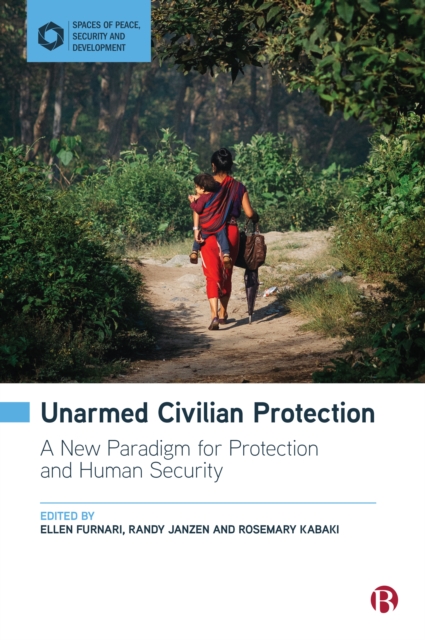Unarmed Civilian Protection : A New Paradigm for Protection and Human Security, EPUB eBook