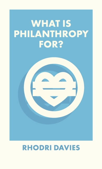What Is Philanthropy For?, Paperback / softback Book