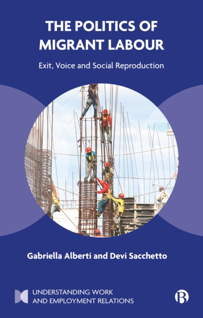 The Politics of Migrant Labour : Exit, Voice, and Social Reproduction, EPUB eBook