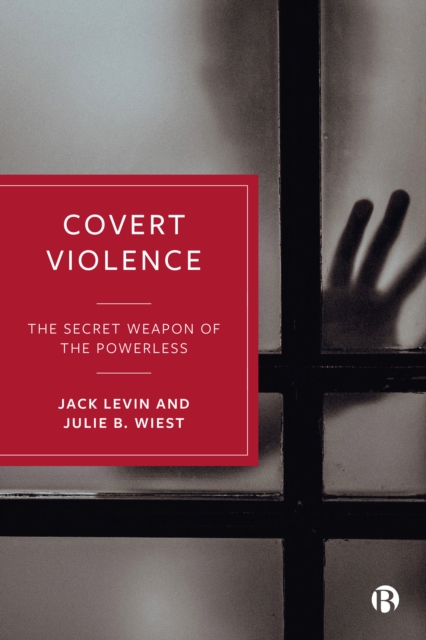 Covert Violence : The Secret Weapon of the Powerless, PDF eBook