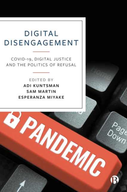 Digital Disengagement : COVID-19, Digital Justice and the Politics of Refusal, PDF eBook