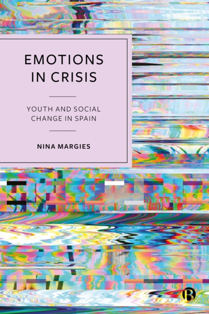 Emotions in Crisis : Youth and Social Change in Spain, EPUB eBook