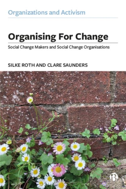 Organising for Change : Social Change Makers and Social Change Organisations, Hardback Book