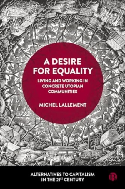 A Desire for Equality : Living and Working in Concrete Utopian Communities, Hardback Book