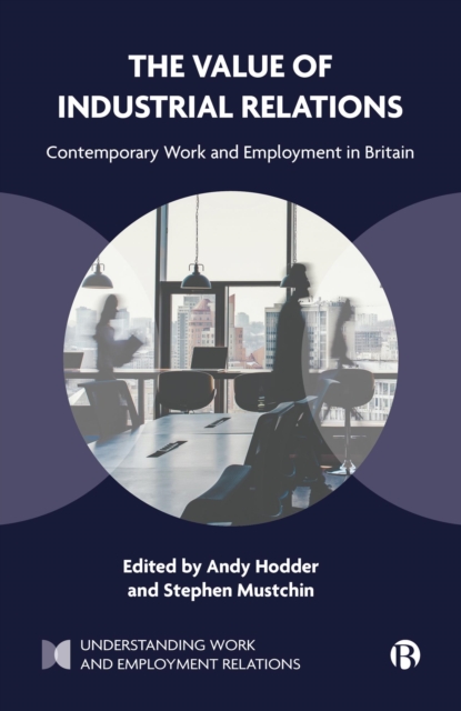 The Value of Industrial Relations : Contemporary Work and Employment in Britain, EPUB eBook