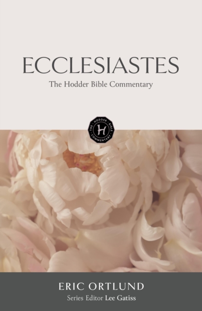 The Hodder Bible Commentary: Ecclesiastes, Hardback Book