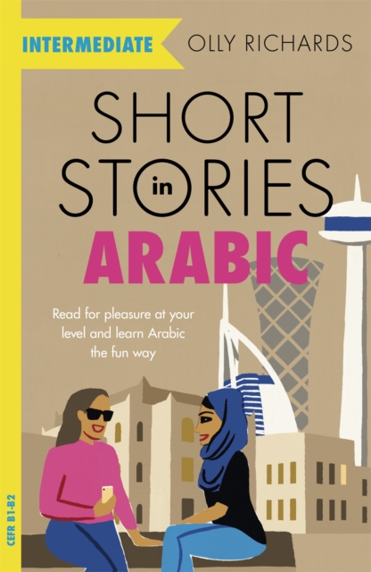 Short Stories in Arabic for Intermediate Learners (MSA) : Read for pleasure at your level, expand your vocabulary and learn Modern Standard Arabic the fun way!, Paperback / softback Book