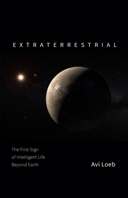Extraterrestrial : The First Sign of Intelligent Life Beyond Earth, Hardback Book