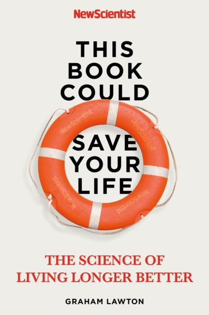 This Book Could Save Your Life : The Science of Living Longer Better, EPUB eBook