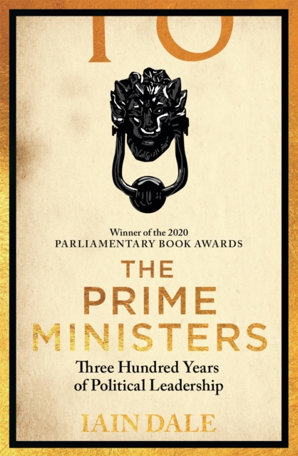 The Prime Ministers : Winner of the PARLIAMENTARY BOOK AWARDS 2020, Paperback / softback Book