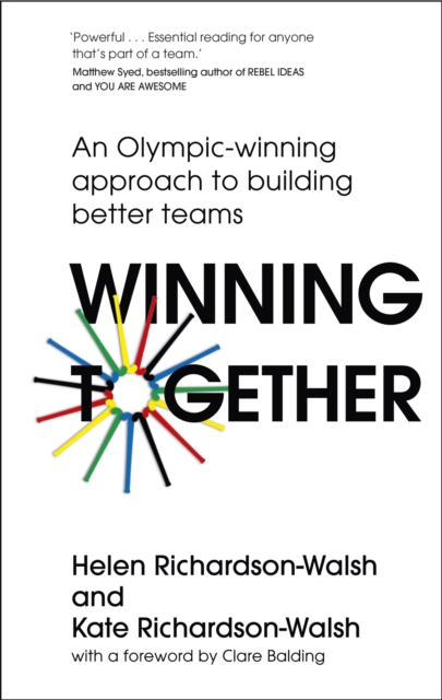Winning Together : An Olympic-Winning Approach to Building Better Teams, Hardback Book