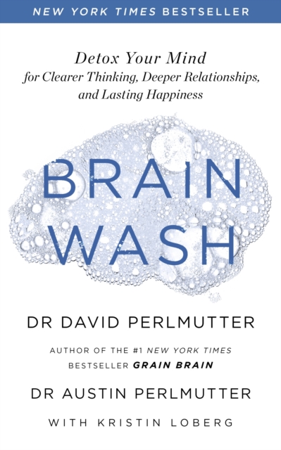 Brain Wash : Detox Your Mind for Clearer Thinking, Deeper Relationships and Lasting Happiness, EPUB eBook