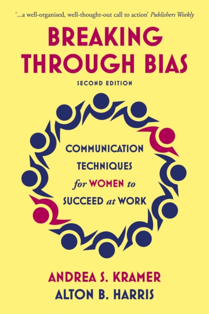 Breaking Through Bias : Communication Techniques for Women to Succeed at Work, Paperback / softback Book