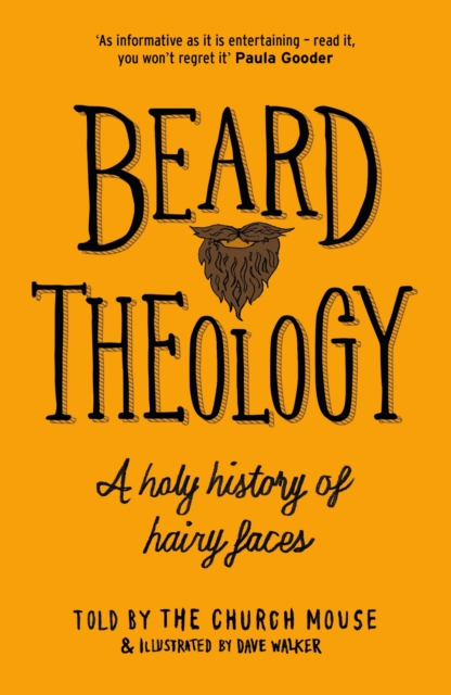 Beard Theology : A holy history of hairy faces, Paperback / softback Book