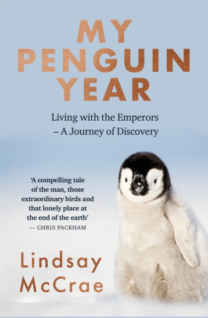 My Penguin Year : Living with the Emperors - A Journey of Discovery, Paperback / softback Book