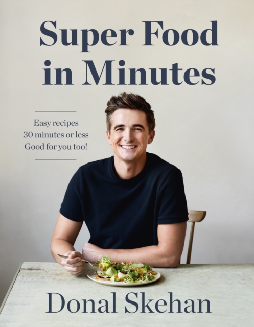 Donal's Super Food in Minutes : Easy Recipes. 30 Minutes or Less. Good for you too!, EPUB eBook