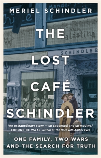 The Lost Cafe Schindler : One family, two wars and the search for truth, Paperback / softback Book
