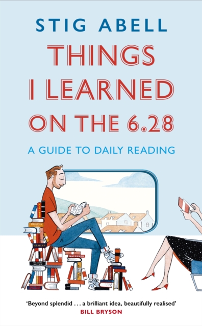 Things I Learned on the 6.28 : A Guide to Daily Reading, Hardback Book