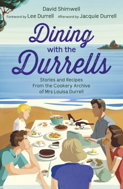 Dining with the Durrells : Stories and Recipes from the Cookery Archive of Mrs Louisa Durrell, EPUB eBook