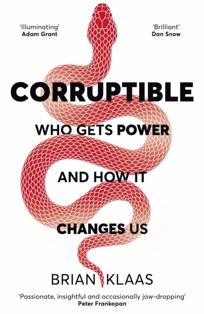 Corruptible : Who Gets Power and How it Changes Us, Hardback Book