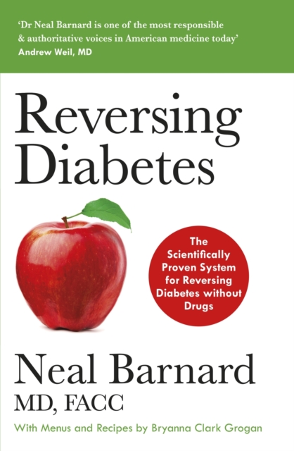 Reversing Diabetes : The Scientifically Proven System for Reversing Diabetes without Drugs, EPUB eBook