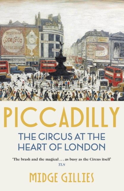 Piccadilly : The Circus at the Heart of London, Paperback / softback Book