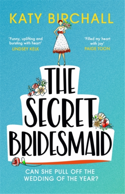 The Secret Bridesmaid : The laugh-out-loud romantic comedy of the year!, Paperback / softback Book