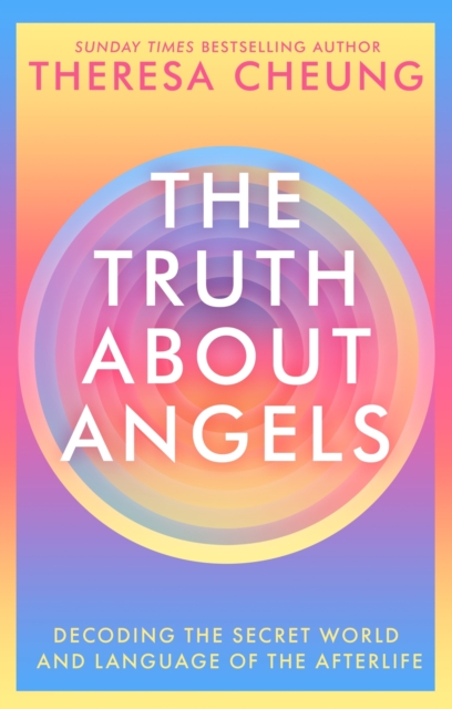 The Truth about Angels : Decoding the secret world and language of the afterlife, EPUB eBook