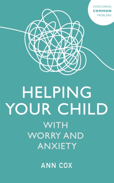 Helping Your Child with Worry and Anxiety, Paperback / softback Book