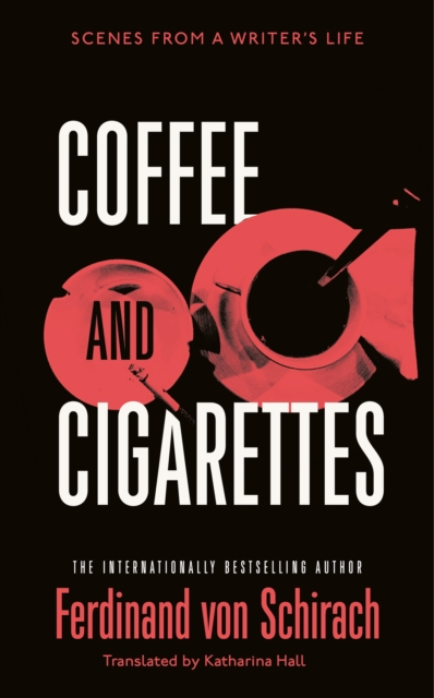 Coffee and Cigarettes : Scenes from a Writer's Life, Hardback Book