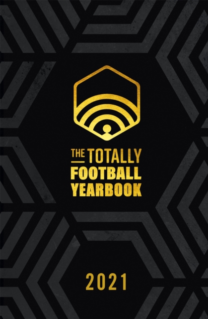 The Totally Football Yearbook : From the team behind the hit podcast with a foreword from Jamie Carragher, Hardback Book