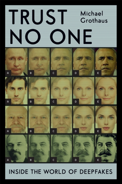 Trust No One : Inside the World of Deepfakes, Hardback Book