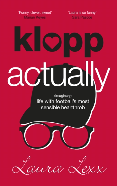 Klopp Actually : (Imaginary) Life with Football's Most Sensible Heartthrob, Hardback Book