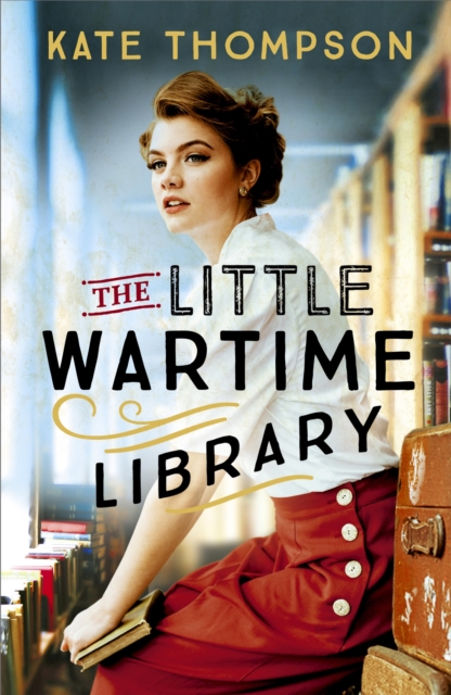The Little Wartime Library : A gripping, heart-wrenching WW2 page-turner based on real events, Hardback Book