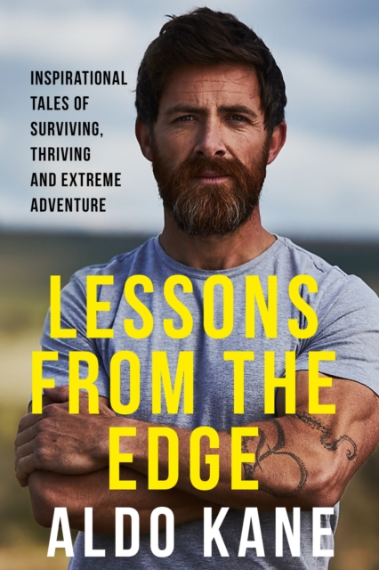 Lessons From the Edge : Inspirational Tales of Surviving, Thriving and Extreme Adventure, EPUB eBook