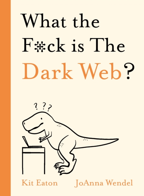 What the F*ck is The Dark Web?, EPUB eBook