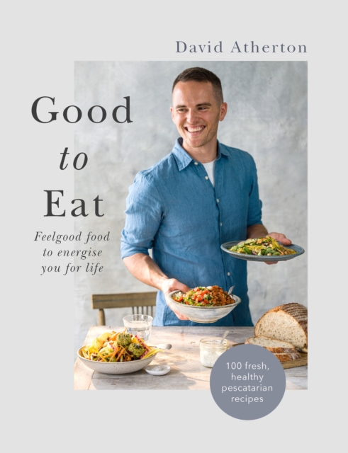 Good to Eat : Real food to nourish and sustain you for life, EPUB eBook