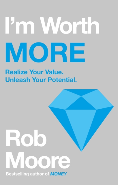 I'm Worth More : Realize Your Value. Unleash Your Potential, EPUB eBook