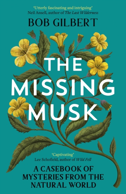 The Missing Musk : A Casebook of Mysteries from the Natural World, Paperback / softback Book