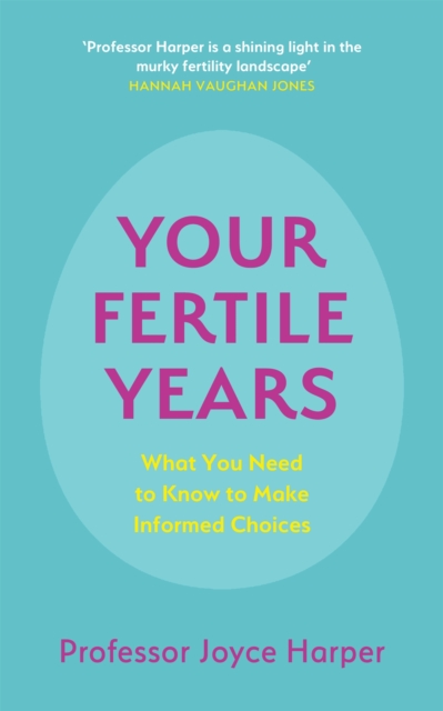 Your Fertile Years : What You Need to Know to Make Informed Choices, Paperback / softback Book